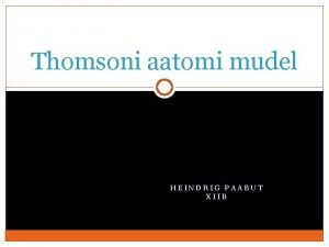 Thomsoni aatomi mudel HEINDRIG PAABUT XIIB Mis on