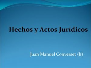 Hechos y Actos Jurdicos Juan Manuel Converset h