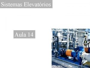 Sistemas Elevatrios Aula 14 http projects ch 2