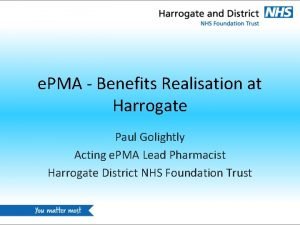 e PMA Benefits Realisation at Harrogate Paul Golightly