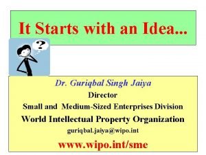It Starts with an Idea Dr Guriqbal Singh