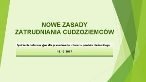 NOWE ZASADY ZATRUDNIANIA CUDZOZIEMCW Spotkanie informacyjne dla pracodawcw