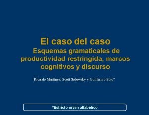 El caso del caso Esquemas gramaticales de productividad