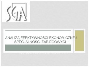 ANALIZA EFEKTYWNOCI EKONOMICZNEJ SPECJALNOCI ZABIEGOWYCH OPR MAREK WESOOWSKI