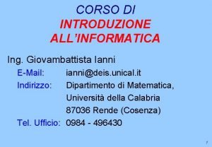 CORSO DI INTRODUZIONE ALLINFORMATICA Ing Giovambattista Ianni EMail