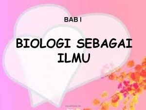 BAB I BIOLOGI SEBAGAI ILMU Standar Kompetensi Memahami