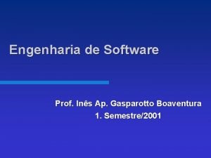 Engenharia de Software Prof Ins Ap Gasparotto Boaventura
