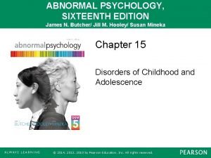 ABNORMAL PSYCHOLOGY SIXTEENTH EDITION James N Butcher Jill