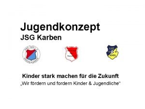 Jugendkonzept JSG Karben Kinder stark machen fr die