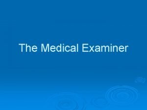 The Medical Examiner Differences Between Medical Examiner and