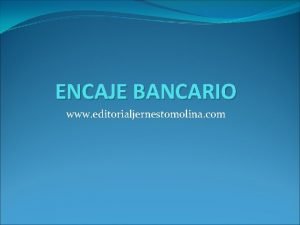 ENCAJE BANCARIO www editorialjernestomolina com Definicin de Encaje