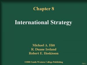 Chapter 8 International Strategy Michael A Hitt R
