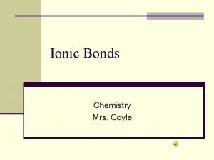 Ionic Bonds Chemistry Mrs Coyle Part A n