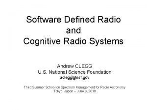 Software Defined Radio and Cognitive Radio Systems Andrew