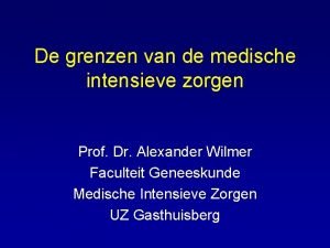 De grenzen van de medische intensieve zorgen Prof