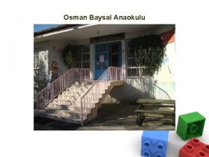 Osman Baysal Anaokulu OKUL NCES ETM Doumdan Zorunlu