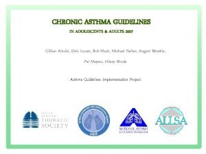 CHRONIC ASTHMA GUIDELINES IN ADOLESCENTS ADULTS 2007 Gillian