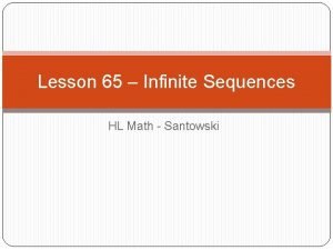 Lesson 65 Infinite Sequences HL Math Santowski Lesson