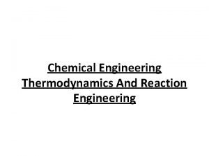 Chemical Engineering Thermodynamics And Reaction Engineering System A
