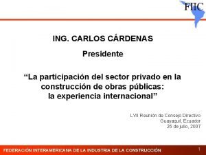 ING CARLOS CRDENAS Presidente La participacin del sector