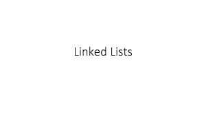 Linked Lists Topics Understanding Linked Lists Pros and