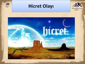 Hicret Olay Akabe biatlar Peygamberimiz ehir dndan Mekkeye