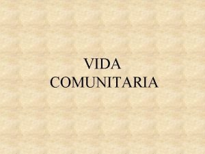 VIDA COMUNITARIA Nuestros Mejores Enemigos Y Nuestros Peores