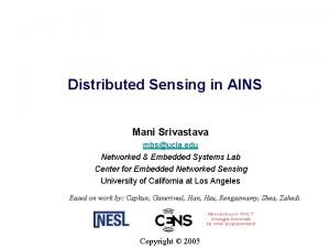 Distributed Sensing in AINS Mani Srivastava mbsucla edu