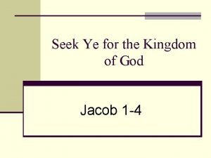 Seek Ye for the Kingdom of God Jacob