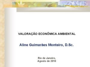 VALORAO ECONMICA AMBIENTAL Aline Guimares Monteiro D Sc