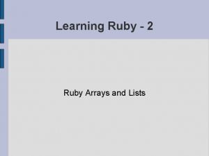 Learning Ruby 2 Ruby Arrays and Lists Ruby