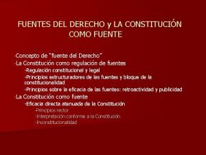 FUENTES DEL DERECHO y LA CONSTITUCIN COMO FUENTE