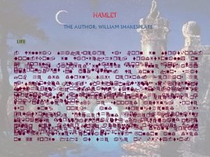 Hamlet was written by william shakespeare Hamlet was written by william shakespeare