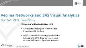 Vecima Networks and SAS Visual Analytics Our SAS