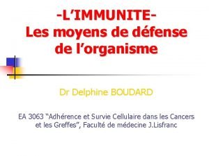 LIMMUNITELes moyens de dfense de lorganisme Dr Delphine