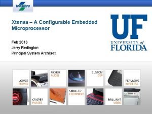 Xtensa A Configurable Embedded Microprocessor Feb 2013 Jerry