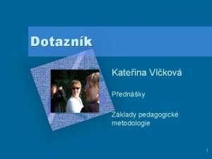 Dotaznk Sem pidejte logo spolenosti Kateina Vlkov Pednky