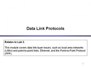 Data Link Protocols Relates to Lab 2 This