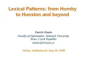 Lexical Patterns from Hornby to Hunston and beyond