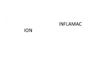 INFLAMAC ION Inflamacin Respuesta protectora del organismo ante