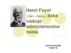 Henri Fayol 1841 1925 m taka vieojo administravimo