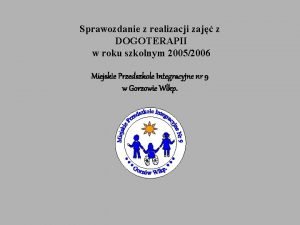 Sprawozdanie z realizacji zaj z DOGOTERAPII w roku