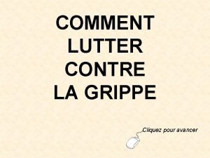 COMMENT LUTTER CONTRE LA GRIPPE Cliquez pour avancer