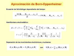 Aproximacin de BornOppenheimer Ecuacin de Schrdinger dependiente del
