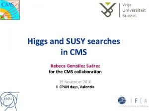 Higgs and SUSY searches in CMS Rebeca Gonzlez