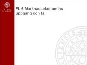 FL 6 Marknadsekonomins uppgng och fall Den stora