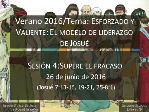 Verano 2016Tema ESFORZADO Y VALIENTE EL MODELO DE