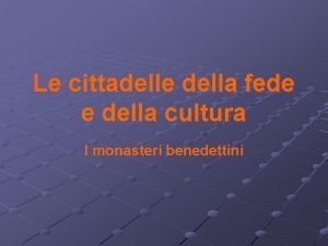 Le cittadelle della fede e della cultura I