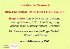 Invitation to Research NONEMPIRICAL RESEARCH TECHNIQUES Roger Clarke