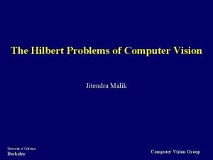 The Hilbert Problems of Computer Vision Jitendra Malik